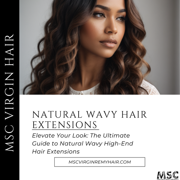 Elevate Your Look: The Ultimate Guide to Natural Wavy High-End Hair Extensions