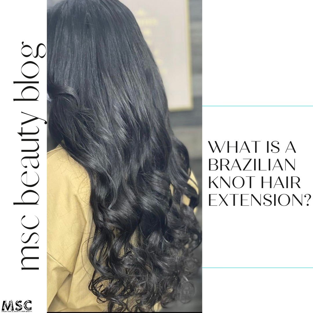 What is a Brazilian Knot Hair Extension? – MSC Virgin Remy Hair ...